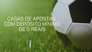 10 plataformas de apostas com depósito mínimo de 5 reais em 2025