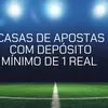 Casas de apostas com depósito mínimo de 1 real – as 6 melhores em 2025