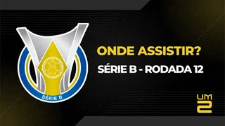 Série B: Onde assistir aos jogos da 12ª rodada da Segundona