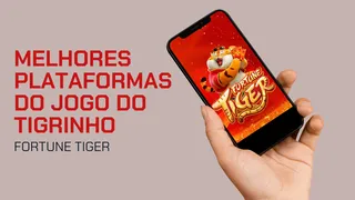 Fortune Tiger: 10 melhores plataformas do tigrinho em 2025