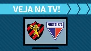 Sport x Fortaleza AO VIVO: saiba como assistir ao jogo na TV
