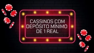 Cassinos com depósito mínimo de 1 real: Top 9 em 2025