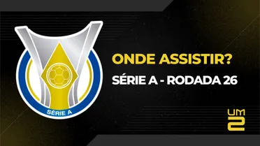 Série A: onde assistir aos jogos da 26ª rodada do Brasileirão