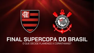 Final Supercopa do Brasil 2026: o que decide Flamengo x Corinthians?