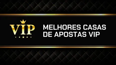 Apostas esportivas VIP 2026: top 10 sites e como funcionam