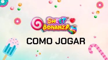 Como jogar Sweet Bonanza: dicas e truques para o jogo 2025 – Outubro