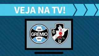 Grêmio x Vasco AO VIVO: saiba como assistir ao jogo na TV
