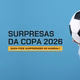 Surpresas da Copa 2026: zebras e azarões que podem surpreender no Mundial