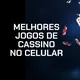 Melhores jogos de cassino para celular em 2026
