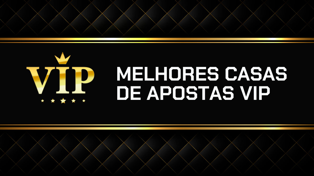 Apostas esportivas VIP 2026: top 10 sites e como funcionam